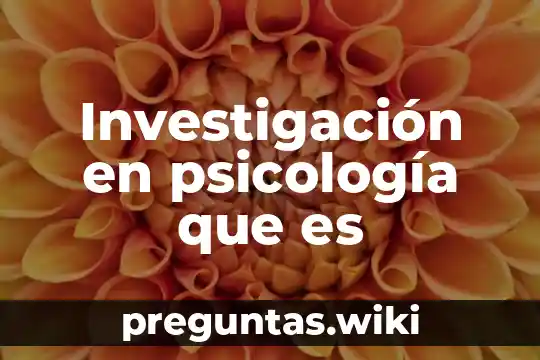 Investigación en psicología que es