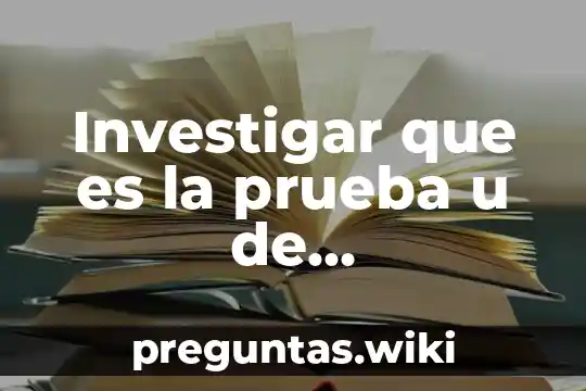 Investigar que es la prueba u de mann-whitney