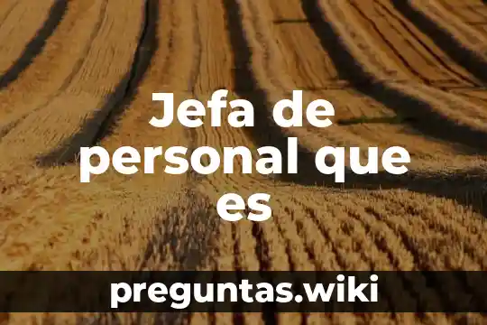 Jefa de personal que es