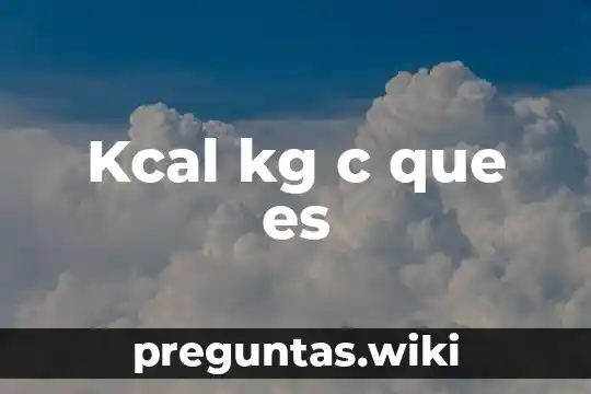 Kcal kg c que es