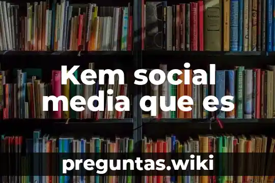 Kem social media que es