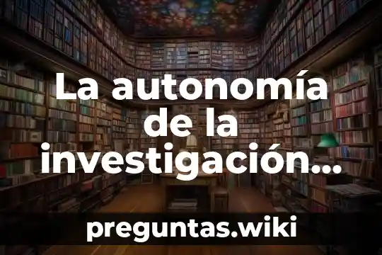 La autonomía de la investigación social que es