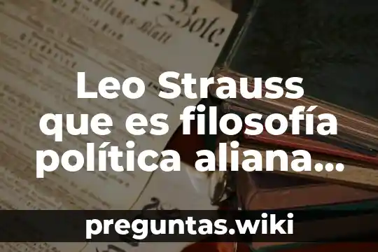 Leo Strauss que es filosofía política aliana scribd