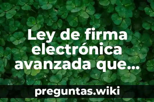 Ley de firma electrónica avanzada que es