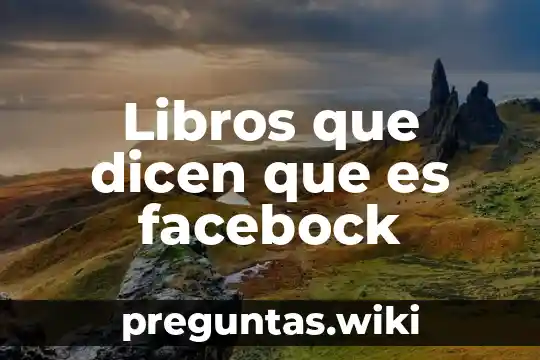 Libros que dicen que es facebock