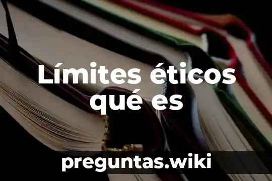 Límites éticos qué es