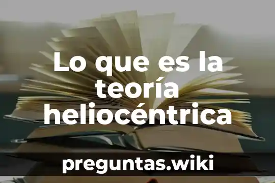 Lo que es la teoría heliocéntrica