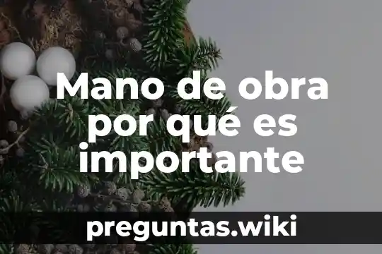 Mano de obra por qué es importante