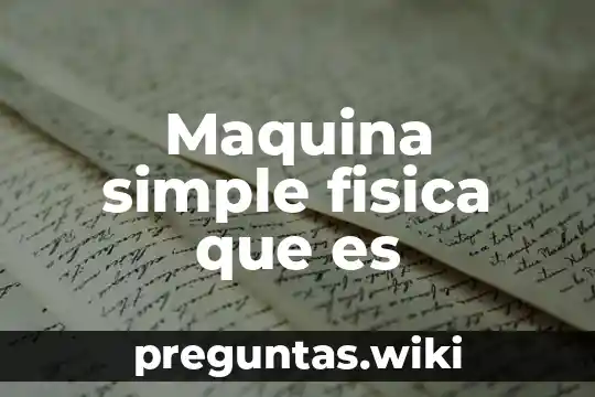 Maquina simple fisica que es