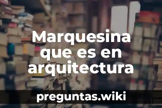 Marquesina que es en arquitectura