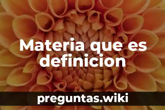 Materia que es definicion