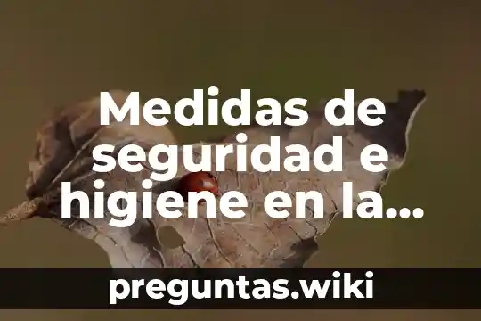 Medidas de seguridad e higiene en la escuela que es