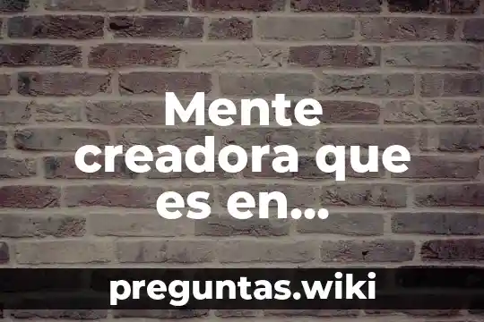 Mente creadora que es en psicología
