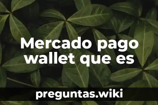 Mercado pago wallet que es