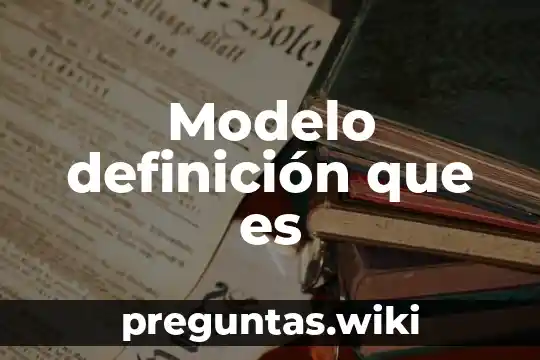 Modelo definición que es