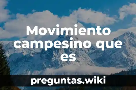Movimiento campesino que es
