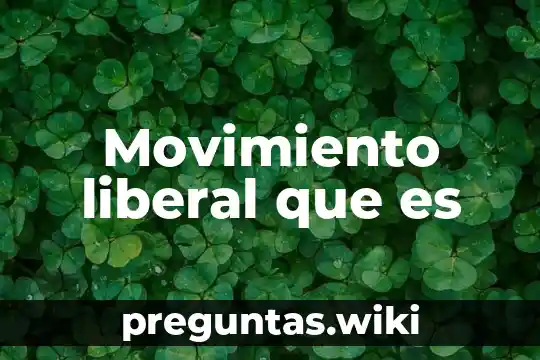 Movimiento liberal que es