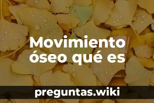 Movimiento óseo qué es