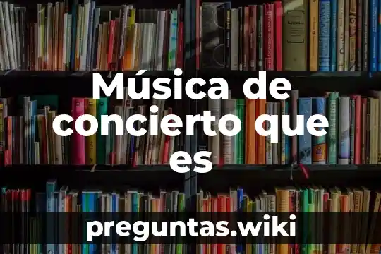 Música de concierto que es