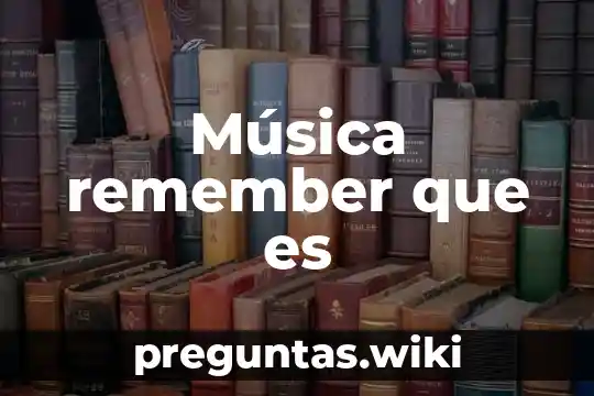 Música remember que es