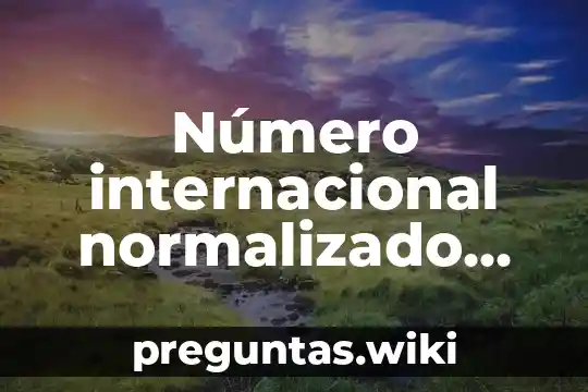 Número internacional normalizado para publicaciones periódicas que es