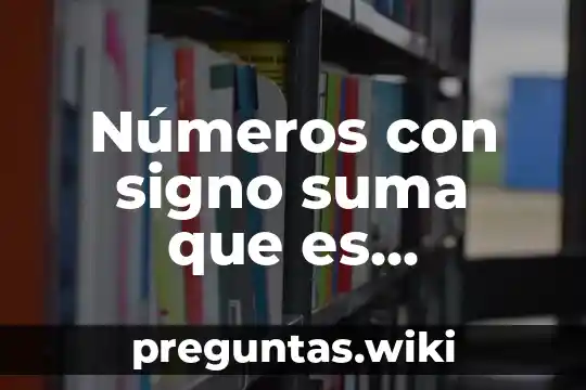 Números con signo suma que es resultado sea