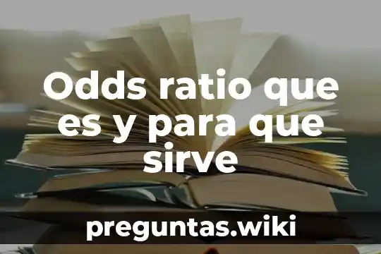 Odds ratio que es y para que sirve