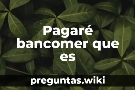 Pagaré bancomer que es