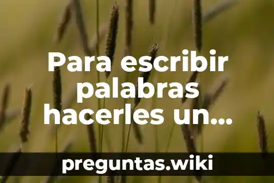 Para escribir palabras hacerles un dibujo que diga que es