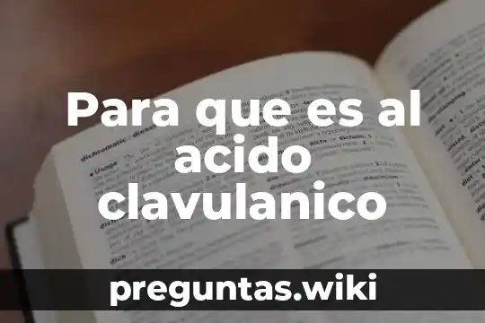 Para que es al acido clavulanico