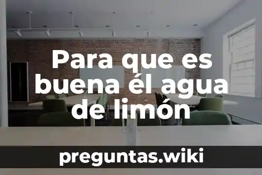 Para que es buena él agua de limón