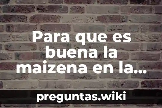 Para que es buena la maizena en la cara
