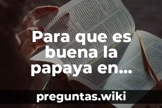 Para que es buena la papaya en ayunas