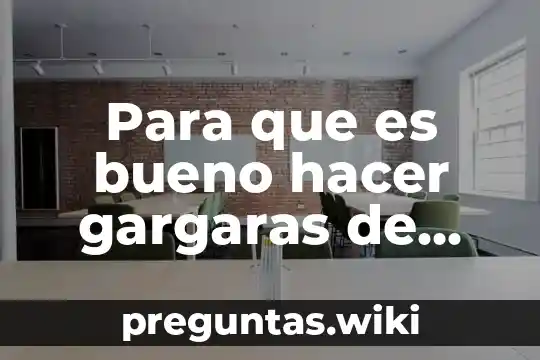Para que es bueno hacer gargaras de agua con sal