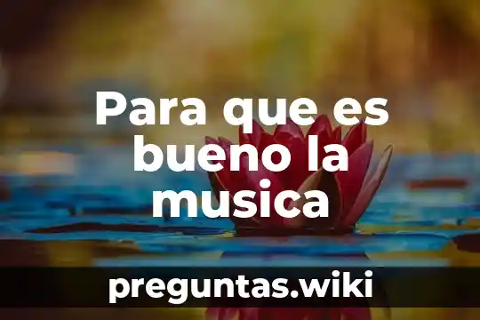 Para que es bueno la musica