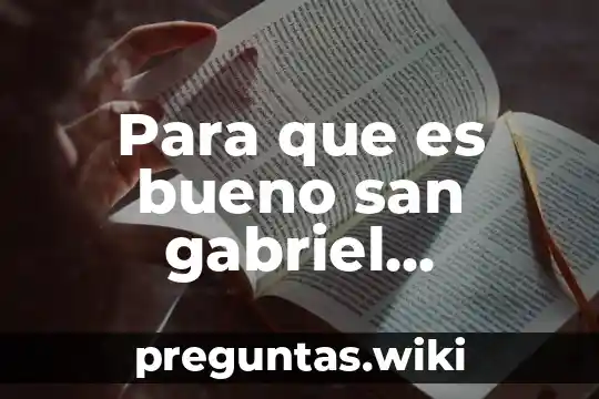 Para que es bueno san gabriel arcangel