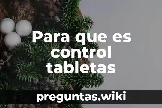 Para que es control tabletas