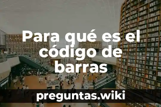 Para qué es el código de barras
