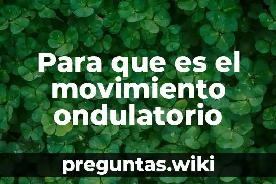 Para que es el movimiento ondulatorio