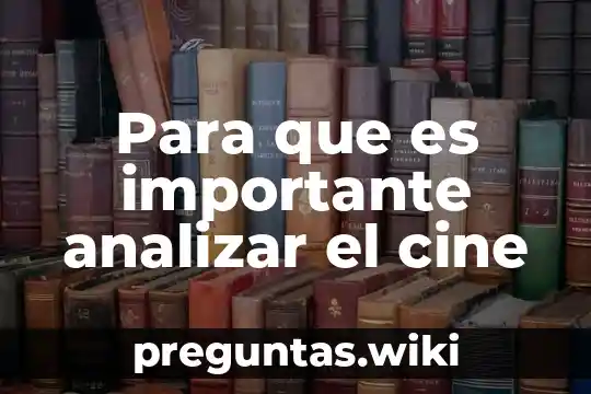 Para que es importante analizar el cine