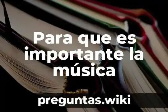 Para que es importante la música