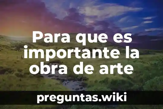 Para que es importante la obra de arte