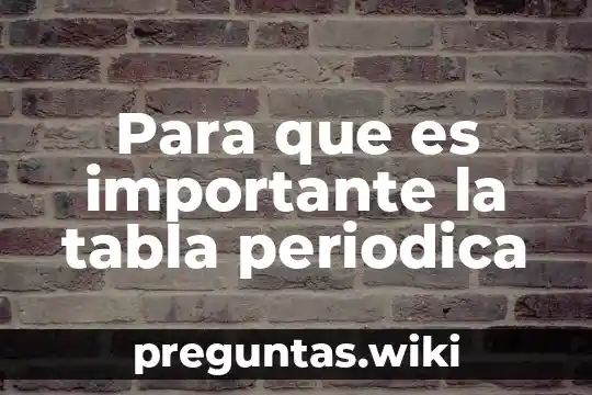 Para que es importante la tabla periodica