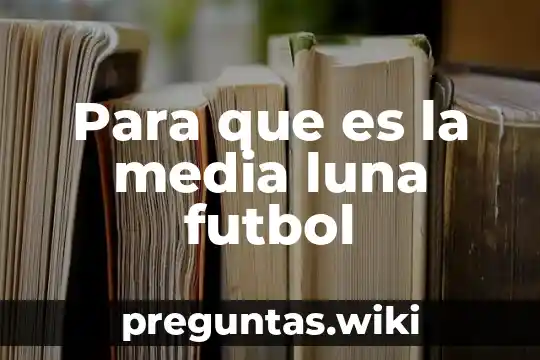 Para que es la media luna futbol