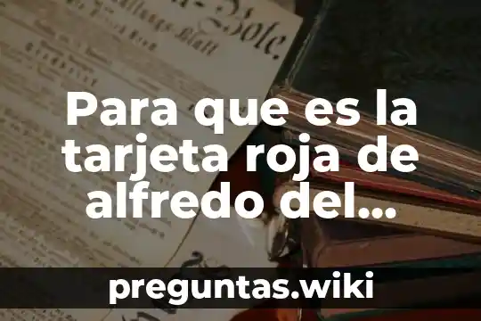 Para que es la tarjeta roja de alfredo del mazo