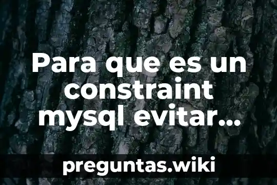Para que es un constraint mysql evitar registros