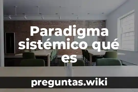 Paradigma sistémico qué es