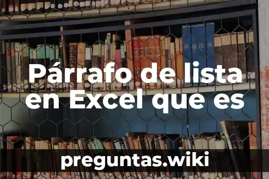 Párrafo de lista en Excel que es