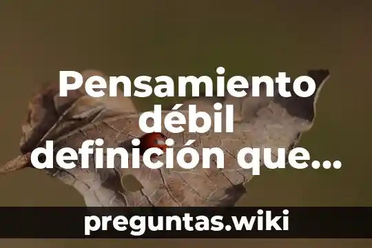 Pensamiento débil definición que es