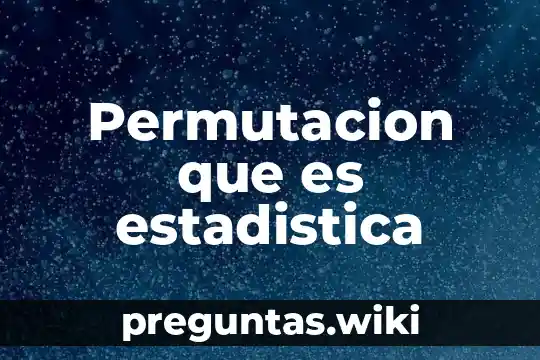 Permutacion que es estadistica
